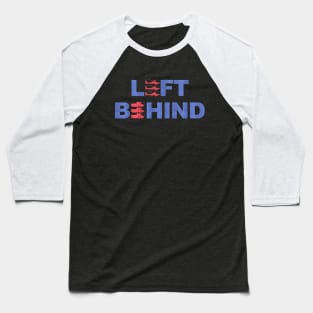 Left Behind - Anti Biden Baseball T-Shirt